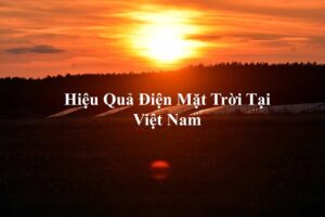 Hiệu quả điện mặt trời tại Việt Nam